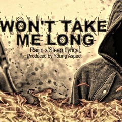 Won't Take Me Long Feat. Sleep Lyrical (Prod. Young Aspect)