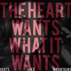 Roots Like Mountains - The Heart Wants What It Wants (Selena Gomez Cover)