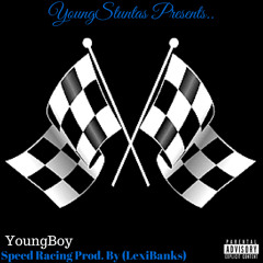 YoungBoy - Speed Racing Prod. By (Lexi Banks)