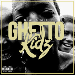 Deon Chase ~ Ghetto Kidz (Prod. JLouis)