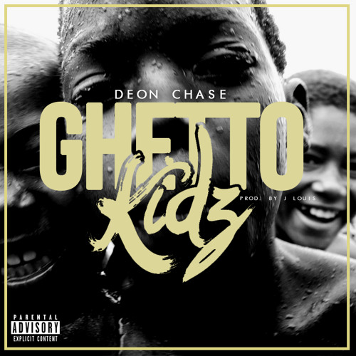 Deon Chase ~ Ghetto Kidz (Prod. JLouis)