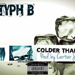 Typh B - Colder than Ice