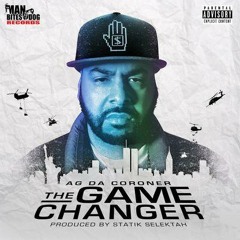 AG DA CORONER =The Game Changer (prod. By Statik Selektah)