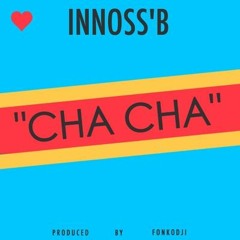 Innoss'B - Cha Cha (Audio HD)