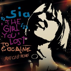 Sia - The Girl You Lost To Cocaine (Riki Club Remix)
