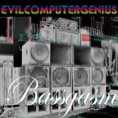 evilcomputergenius - Bassgasm