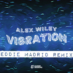 Alex Wiley - Vibration (Eddie Madrid Remix)