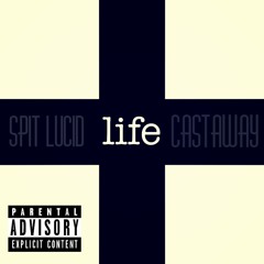 Spit Lucid- Life Remix (Prod. by T. Augu$t)