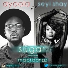 SUGAR by Ayoola ft. Seyi shay