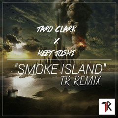Taro & Heet Joshi - Smoke Island (TR Remix)
