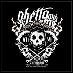 Ghetto And Dreams - DISPUESTOS Ft Mave T. (Prod. Maxo Of Inalcanzables Records)