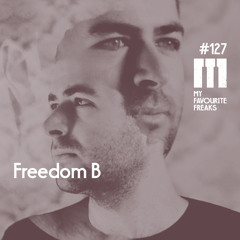 My Favourite Freaks Podcast # 127 Freedom B