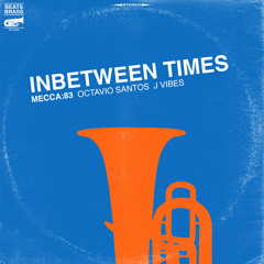 Inbetween Times (feat Octavio Santos & J Vibes)