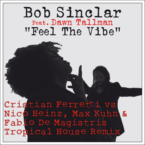 Bob Sinclar - Feel The Vibe (Cristian Ferretti, Nico Heinz, Max Kuhn & Fabio De Magistris Rmx)