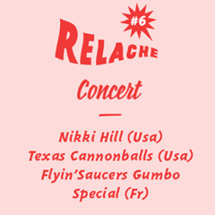 RELACHE#6 : NIKKI HILL + TEXAS CANNONBALLS + FLYIN SAUCERS GUMBO SPECIAL