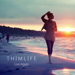 Thimlife Ft. Vanessa Lani - Live Again (Original Mix)