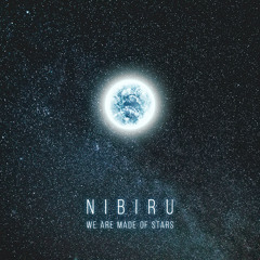 Nibiru - We Are Made Of Stars
