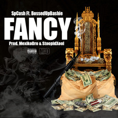 SpCash Ft. BossedUpBashie - Fancy [Prod. MexikoDro & StoopidXool] [MOD]