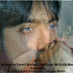 Nabanita Tumi Kothay - Official Mix (Dj Msd)