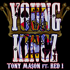 Tony Mason  Ft. Red 1 (Of The Rascalz)- Young Kingz
