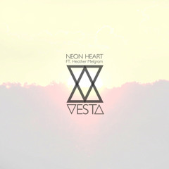11th August - Vesta - Neon Heart Ft. Heather Melgram (Preview)