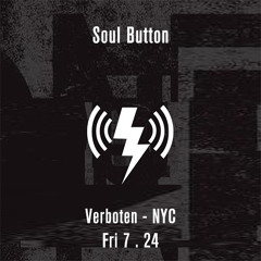 Soul Button - Verboten - New York - Fri 07.24
