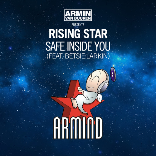 Stream Armin van Buuren presents Rising Star feat. Betsie Larkin - Safe  Inside You (Original Mix) by Armin van Buuren | Listen online for free on  SoundCloud