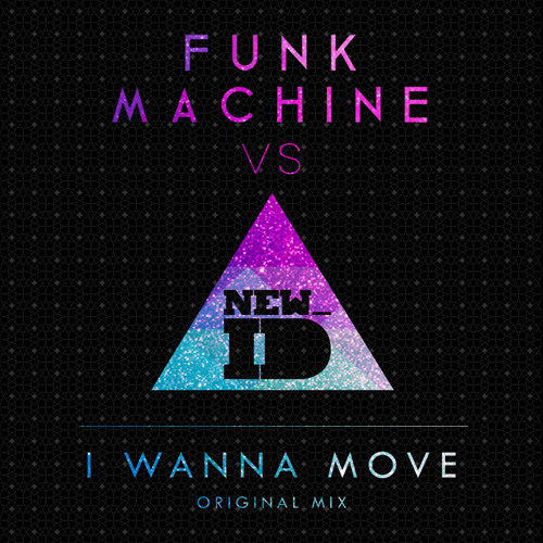 Funk Machine vs NEW_ID - I Wanna Move