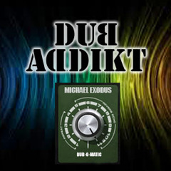Michael Exodus - Dub Addikt