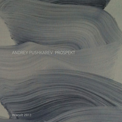 MixCult Podcast # 124: Andrey Pushkarev - Prospekt (2013)