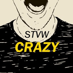 STVW - Crazy (Original Mix)*PLAYED BY JUICY M*