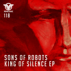 Sons Of Robots - King Of Silence (Original Mix) [Renesanz]