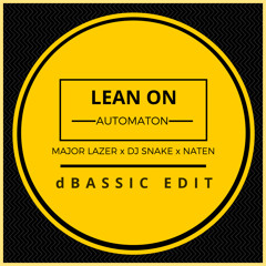 Major Lazer & DJ SNAKE vs. Naten - Lean On Automaton (dBASSIC Edit)