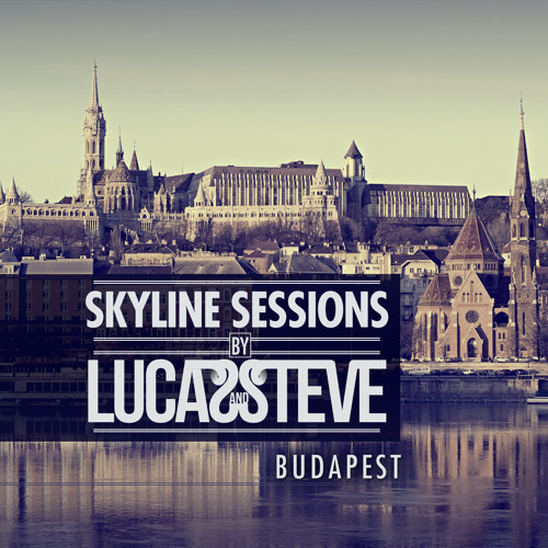 Lucas & Steve Present Skyline Sessions #2 Budapest