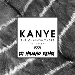 The Chainsmokers - Kanye (DJ Miliano Bootleg)*FREE DOWNLOAD*