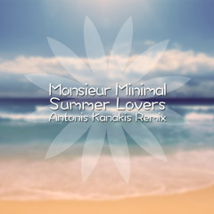 Monsieur Minimal - Summer Lovers (Antonis Kanakis Remix)