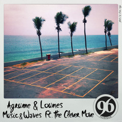 Agrume & Lounes Ft. The Clever Move - Music & Waves (Original Mix)