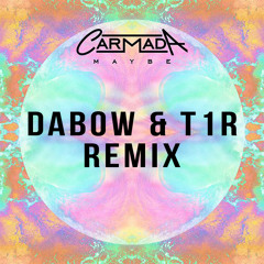 Carmada - Maybe (Dabow & T1R Remix)