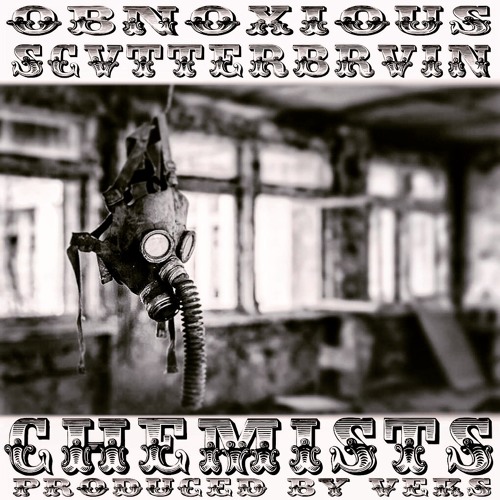 OBNOXIOUS x SCVTTERBRVIN - C H E M I S T S (Produced by Veks)