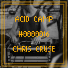 Acid Camp Vol. 16 - Chris Cruse