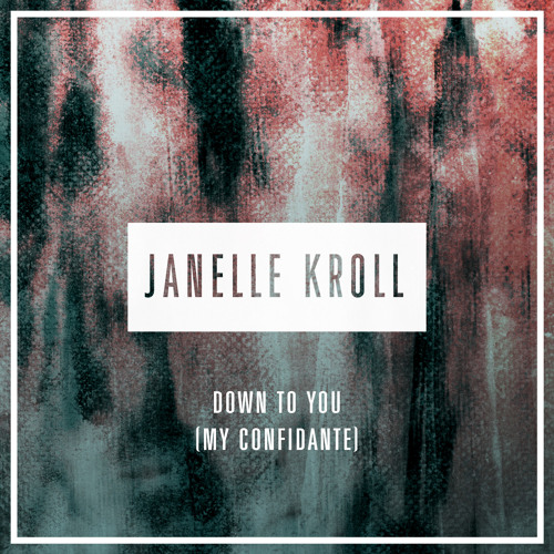 Down To You (My Confidante)