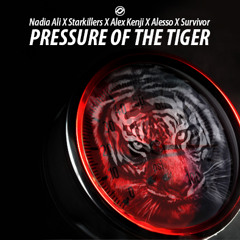 Nadia Ali X Starkillers X Alex Kenji X Alesso X Survivor -  Pressure Of The Tiger (Rob Jackson Edit)