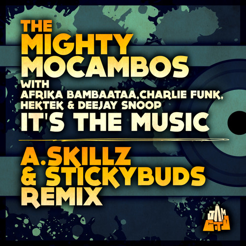 It's The Music(A.Skillz + Stickybuds Remix) by The Mighty Mocambos feat Afrika Bambaataa + More