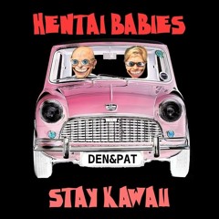 HENTAI BABIES - Stay Kawaii