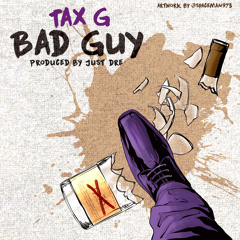 Tax G - Bad Guy (1738 Response)