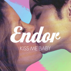 Endor - Kiss Me Baby