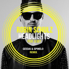 Headlights feat Ilsey (Geedai & Spinelo Remix) - Robin Schulz *Supported by Cedric Gervais, Juicy M