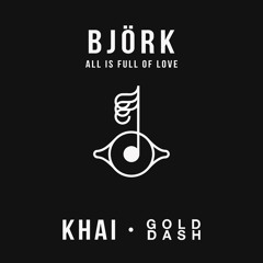 Khai - All is Full of Love (Prod. gold dash)