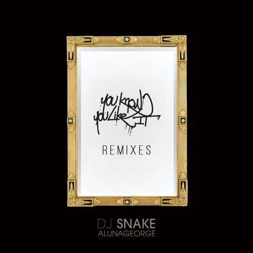 DJ Snake & AlunaGeorge - You Know You Like It (Tchami Remix)