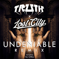 Truth Ft. Ill Chill - Undeniable (Lost City Remix)[Free DL]